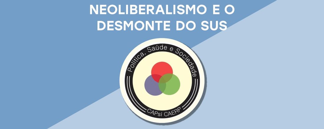 "Neoliberalismo e o Desmonte do SUS"