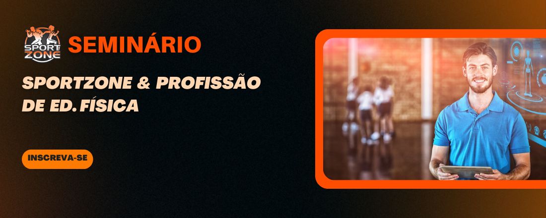 SEMINÁRIO - Sportzone & Profissão de Ed. Física