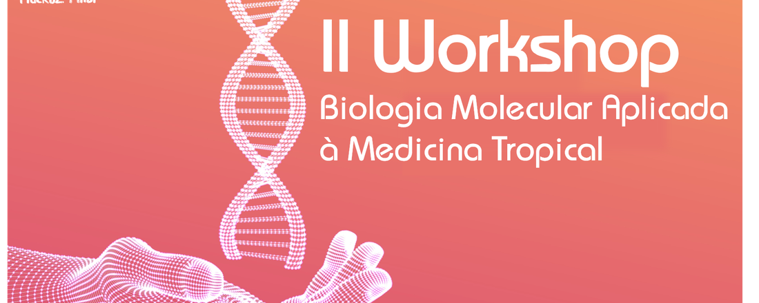 II Workshop Biologia Molecular Aplicada à Medicina Tropical