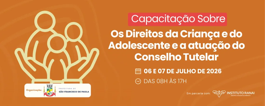 Capacitação Sobre os Direitos da Criança e do Adolescente e a atuação do Conselho Tutelar - São Francisco de Paula/RS