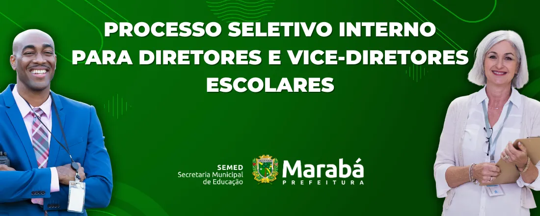 PROCESSO SELETIVO INTERNO PARA DIRETORES ESCOLARES - SEMED - MARABÁ - 2025