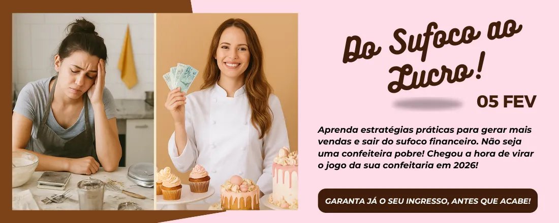 Do sufoco ao lucro: como construir uma confeitaria que cresce!