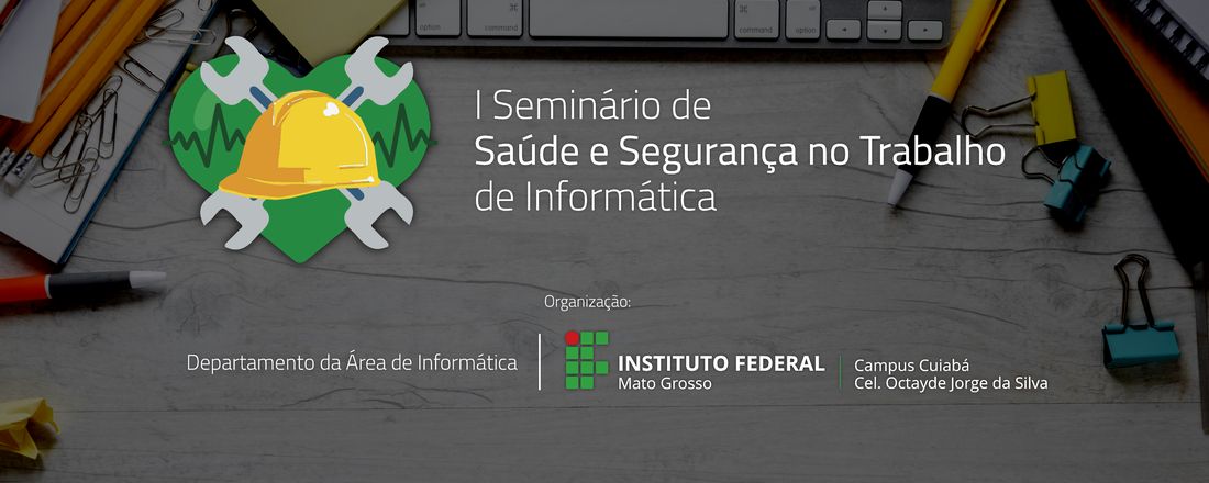 I SEMINÁRIO DE SAÚDE E SEGURANÇA NO TRABALHO DE INFORMÁTICA