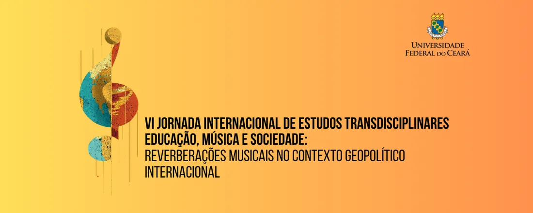 VI Jornada Internacional de Estudos Transdisciplinares sobre Educação, Música e Sociedade.