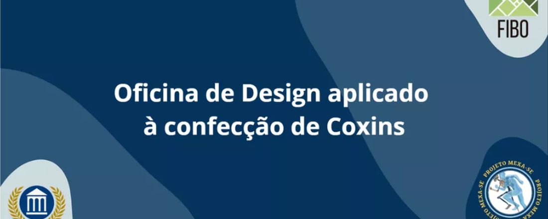 OFICINA DE DESIGN APLICADO À CONFECÇÃO DE COXINS 2ª Edição (2023.1)