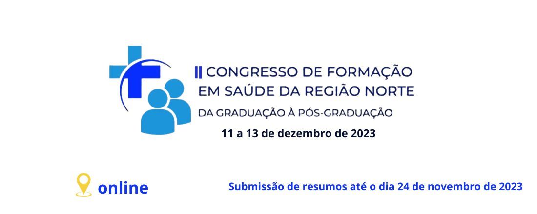 II CONGRESSO DE FORMAÇÃO EM SAÚDE DA REGIÃO NORTE: DA GRADUAÇÃO A PÓS-GRADUAÇÃO