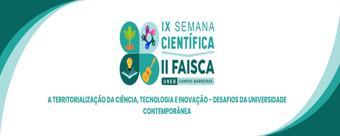 IX SEMANA CIENTÍFICA E II FAISCA: A TERRITORIALIZAÇÃO DA CIÊNCIA, TECNOLOGIA E INOVAÇÃO- DESAFIOS DA UNIVERSIDADE CONTEMPORÂNEA