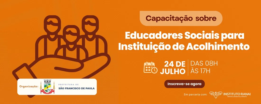 Capacitação Para os Educadores Sociais e dos Servidores Técnicos do Serviço de Acolhimento Instititucional - São Francisco de Paula/RS