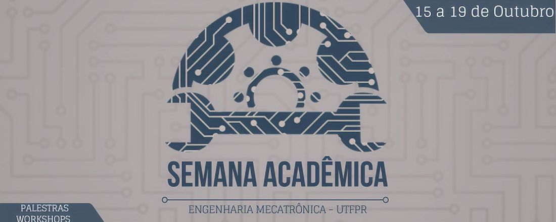 Primeira Semana Acadêmica de Engenharia Mecatrônica UTFPR