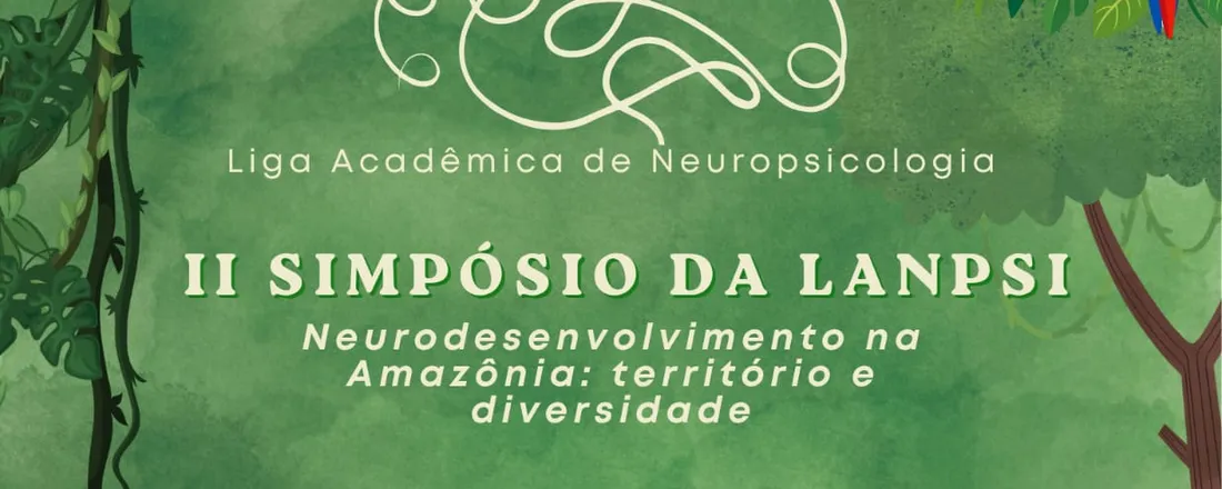 II Simpósio da LANPsi — Neurodesenvolvimento na Amazônia: território e diversidade— Amazônias que vivem, se desenvolvem e transformam