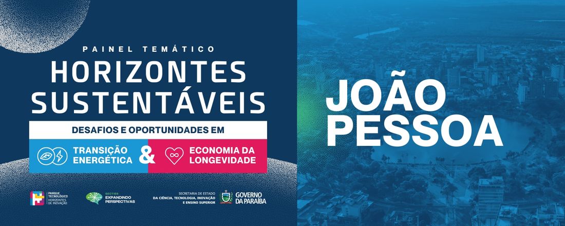 Horizontes Sustentáveis: Desafios e Oportunidades em Transição Energética e Economia da Longevidade (João Pessoa)