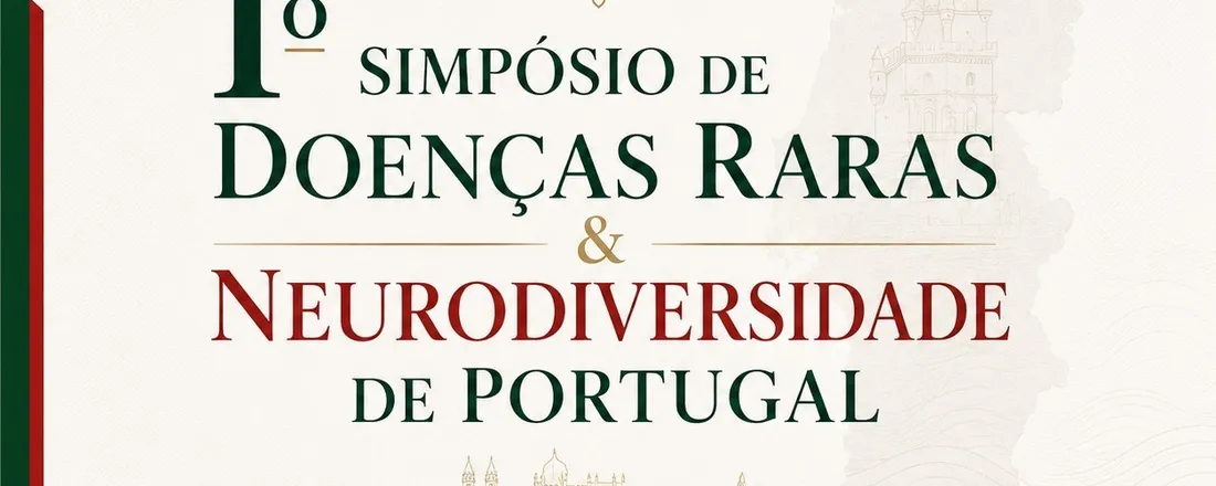 1° Simpósio de Doenças Raras e Neurodiversidade de Portugal 2026