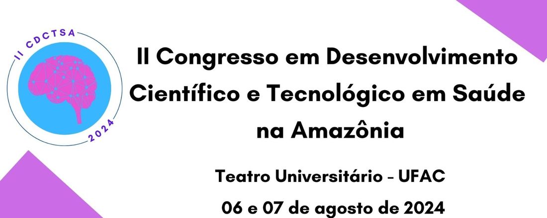 II CONGRESSO EM DESENVOLVIMENTO CIENTÍFICO E TECNOLÓGICO EM SAÚDE NA AMAZÔNIA