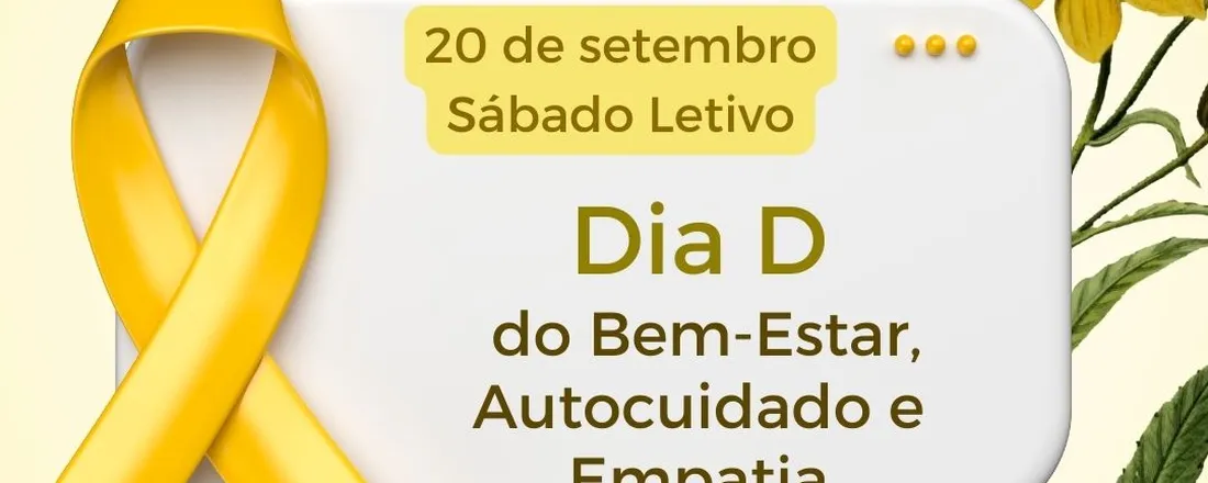 Sábado Letivo - 20/09 - Setembro Amarelo: Dia D do Bem-Estar, Autocuidado e Empatia