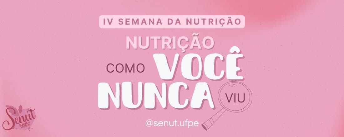 IV SEMANA DE NUTRIÇÃO - SENUT 2025