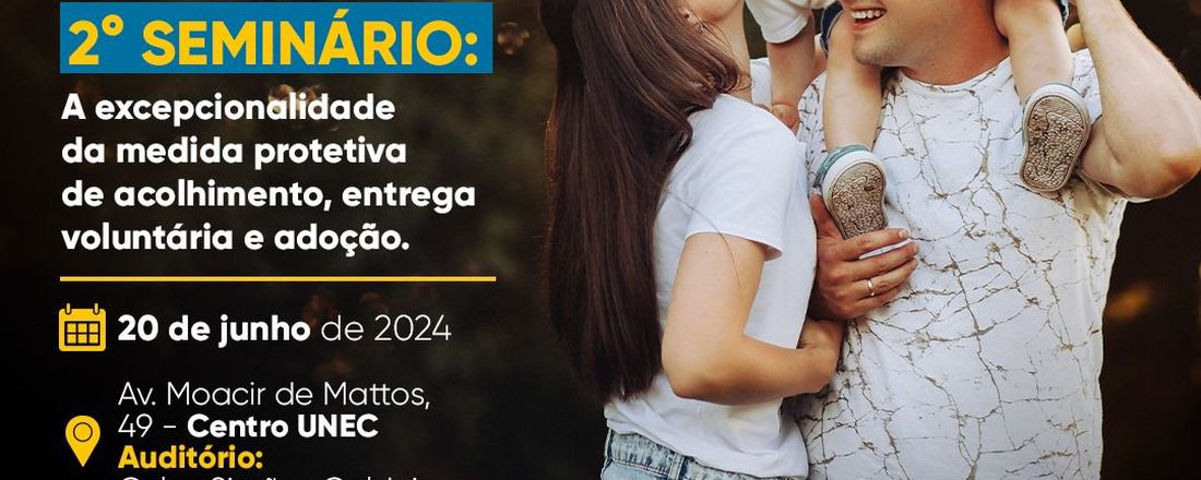 II Seminário Intermunicipal com o tema: Excepcionalidade da Medida Protetiva, Entrega legal e Adoção