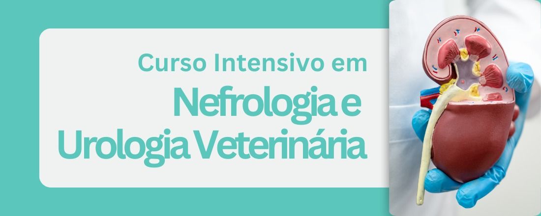 CURSO INTENSIVO EM NEFROLOGIA E UROLOGIA VETERINÁRIA