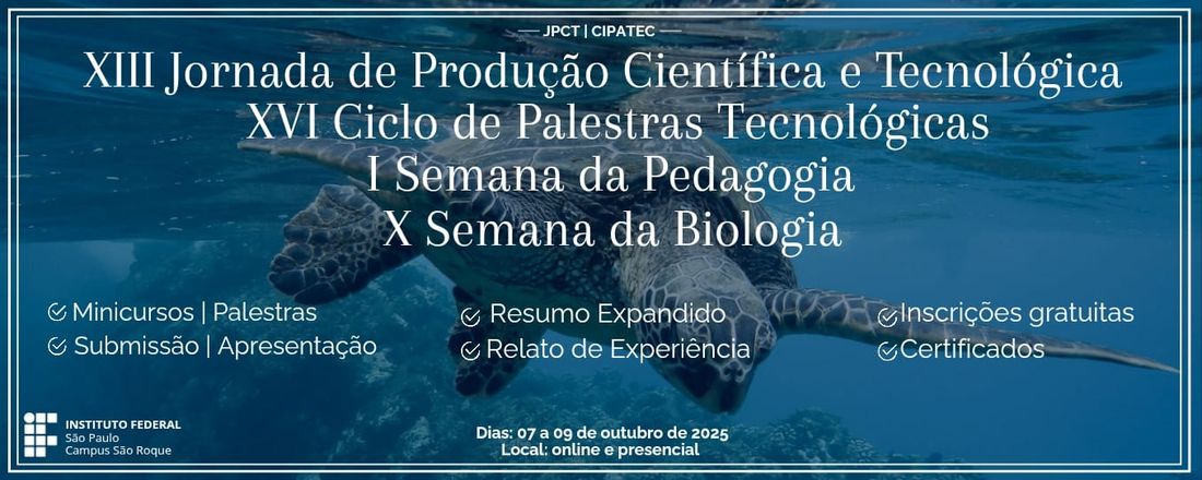 XIII Jornada de Produção Científica e Tecnológica, XVI Ciclo de Palestras Tecnológicas, I Semana da Pedagogia e X Semana da Biologia