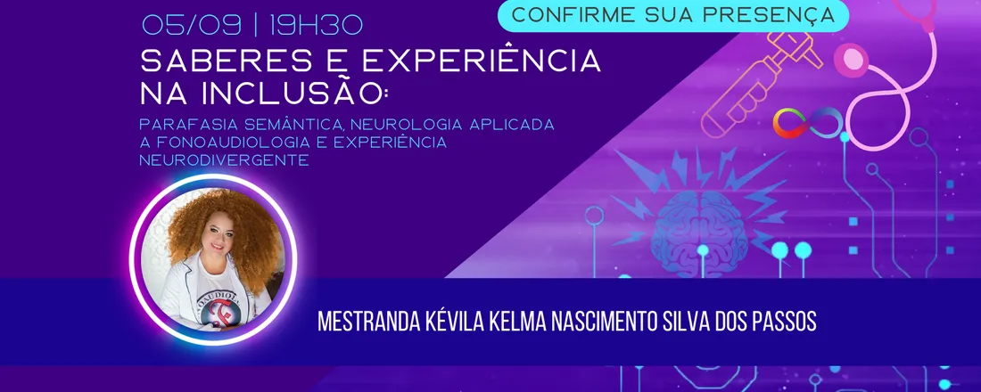 Saberes e experiência na inclusão: Parafasia Semântica, Neurologia aplicada a fonoaudiologia e Experiência Neurodivergente