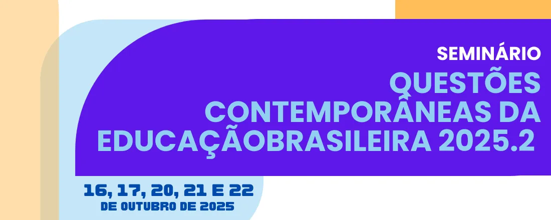 Seminário Questões Contemporâneas da Educação Brasileira - 2025. 2 - Veteranos