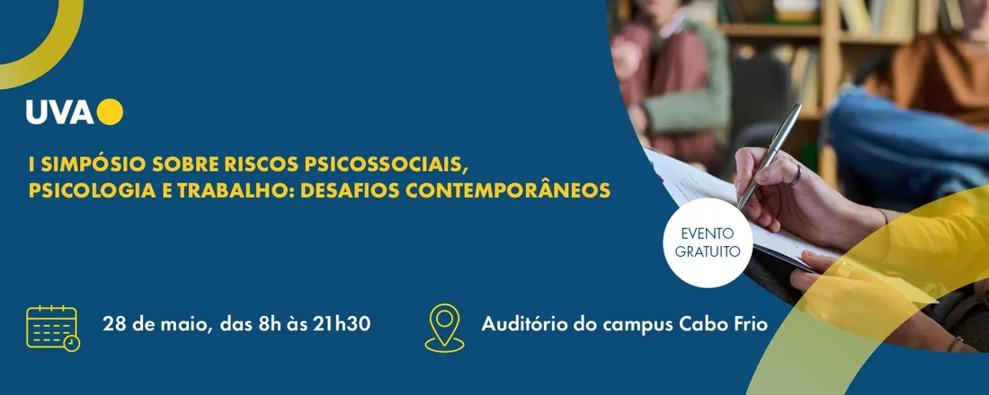 I Simpósio sobre Riscos Psicossociais, Psicologia e Trabalho: Desafios Contemporâneos - UVA Campus Cabo Frio
