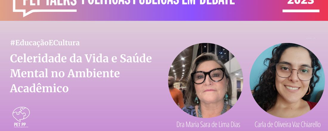 PET TALKS - A celeridade da vida e a saúde mental no ambiente acadêmico