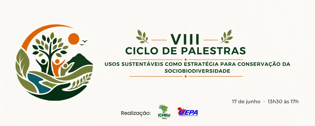 VIII Ciclo de Palestras: Usos sustentáveis como estratégia para conservação da sociobiodiversidade