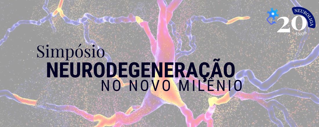 Simpósio Neurodegeneração do Novo Milênio