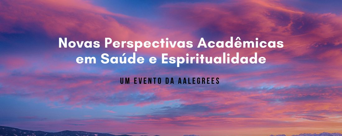 Novas perspectivas acadêmicas em Saúde e Espiritualidade