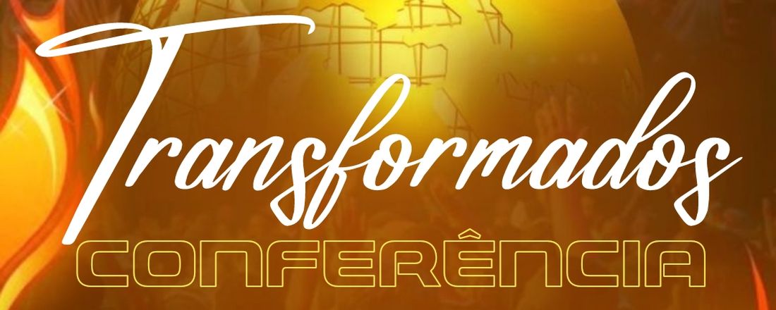 CONFERÊNCIA TRANSFORMADOS