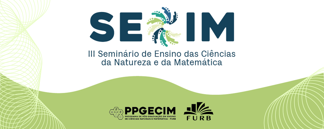 III SECIM - Seminário de Ensino das Ciências da Natureza e da Matemática