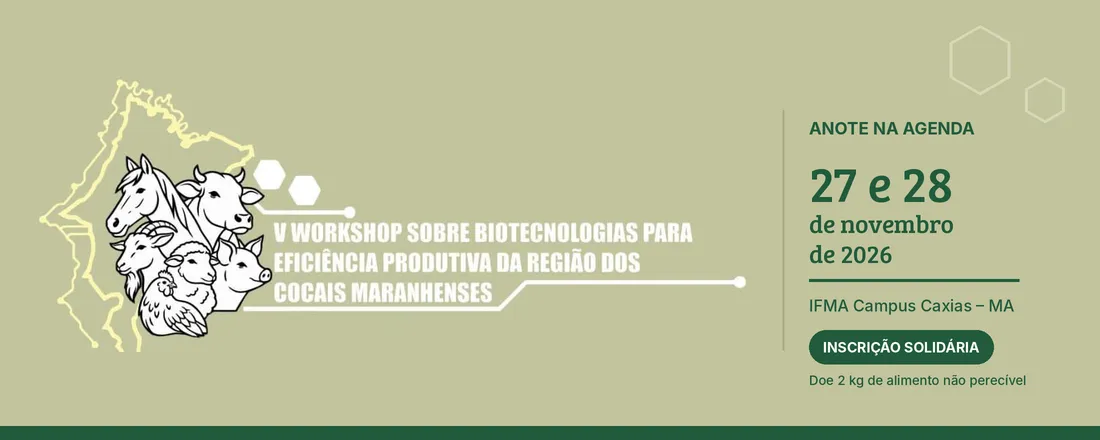V WORKSHOP SOBRE BIOTECNOLOGIAS PARA EFICIÊNCIA PRODUTIVA DA REGIÃO DOS COCAIS MARANHENSE