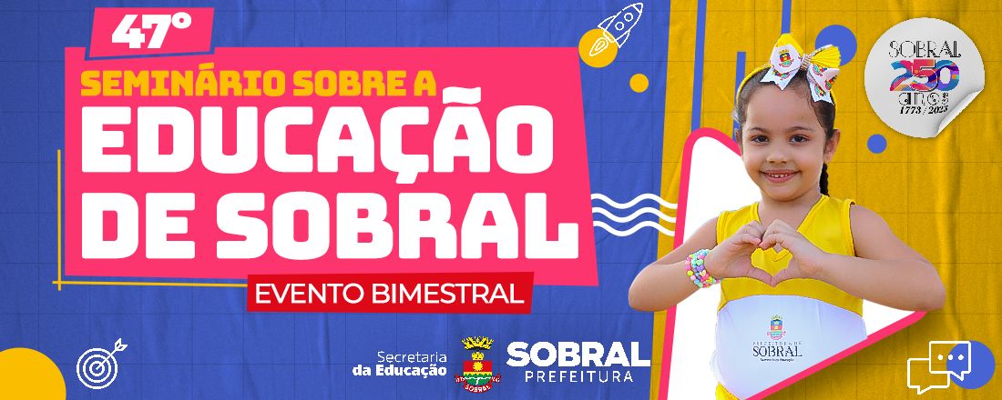 47º Seminário Sobre a Educação de Sobral