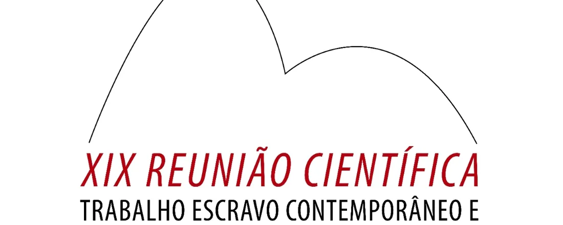 XIX Reunião Científica Trabalho Escravo Contemporâneo e Questões Correlatas