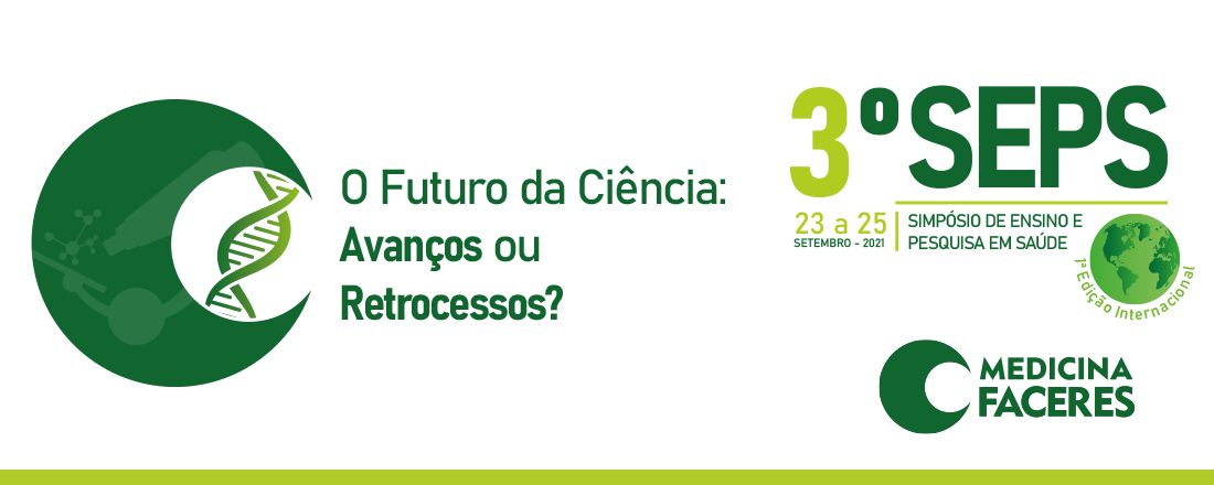 3º Simpósio de Ensino e Pesquisa em Saúde (SEPS) - Edição INTERNACIONAL e 2º Workshop – Café Virtual dos Comitês de Ética em Pesquisa (CEPs)