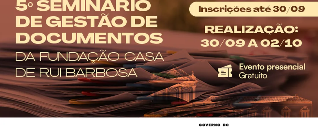 5º Seminário de Gestão de Documentos da Fundação Casa de Rui Barbosa