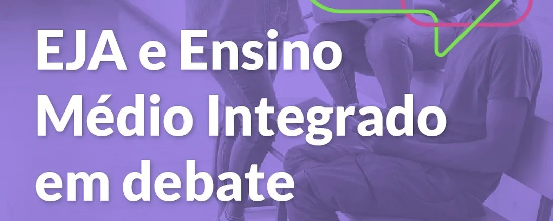 EJA e o ENSINO MÉDIO INTEGRADO EM DEBATE
