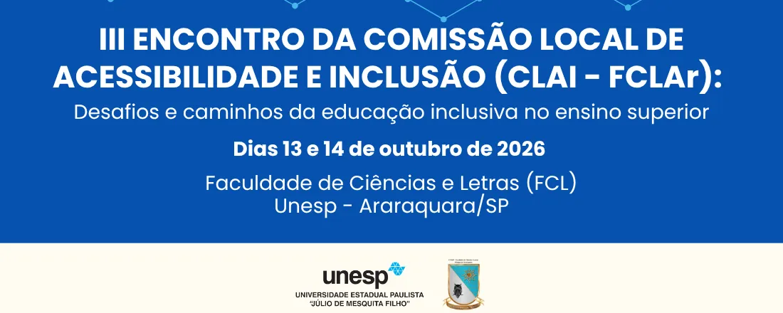III Encontro da Comissão Local de Acessibilidade e Inclusão (CLAI): Desafios e caminhos da educação inclusiva no ensino superior