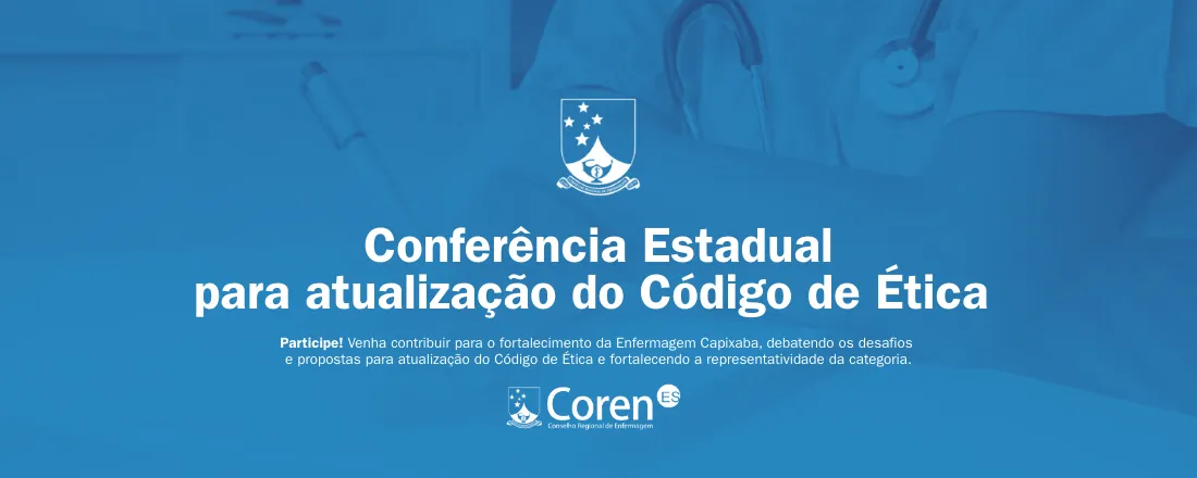 Conferência Estadual de Atualização do Código de Ética dos Profissionais de Enfermagem