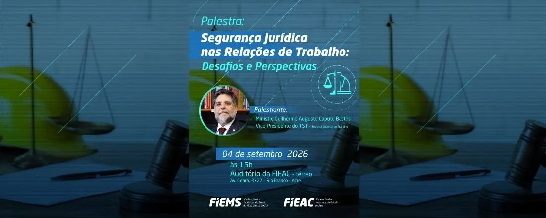 PALESTRA SEGURANÇA JURÍDICA NAS RELAÇÕES DE TRABALHO: DESAFIOS E PERSPECTIVAS