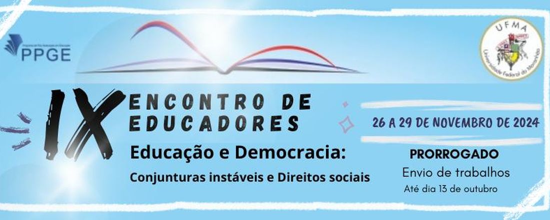 IX ENCONTRO DE EDUCADORES: pesquisas e experiências - Educação e Democracia: Conjunturas instáveis e Direitos sociais