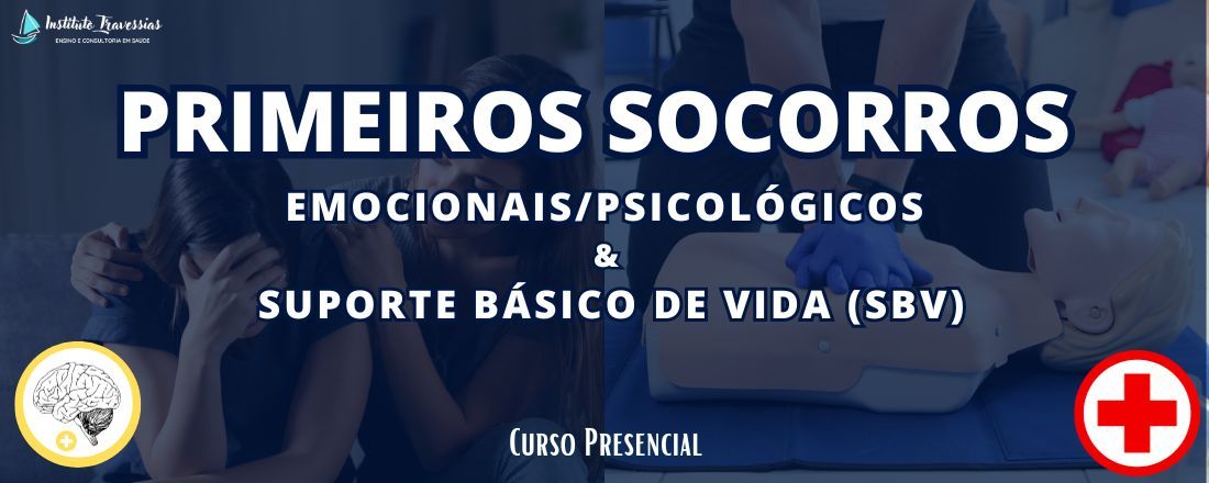 Primeiros Socorros Emocionais/Psicológicos e Suporte Básico de Vida (SBV)