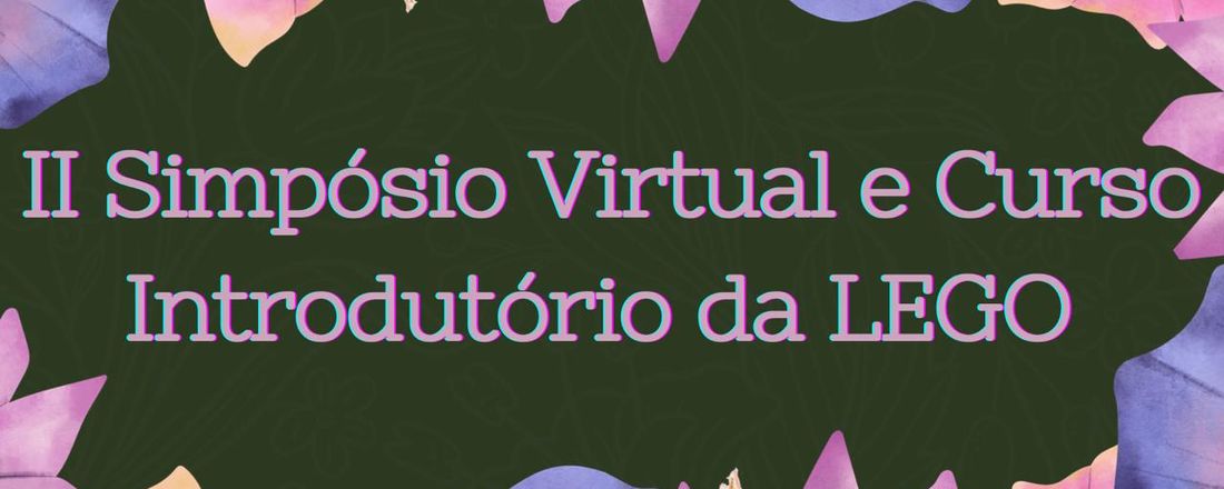 II Simpósio Virtual e Curso Introdutório da LEGO