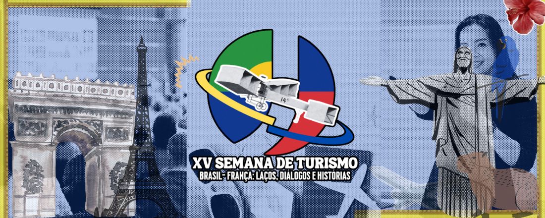 XV Semana de Turismo, Brasil-França: Laços, Diálogos e Histórias