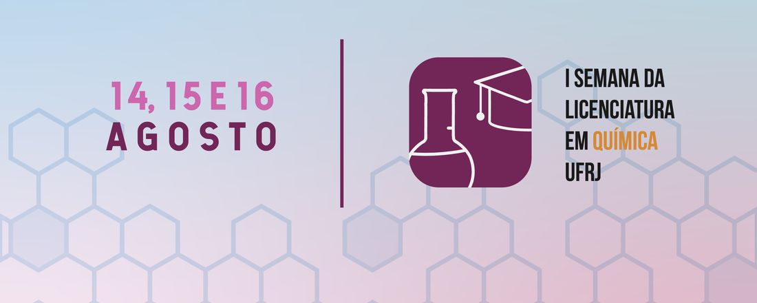 I Semana da Licenciatura em Química UFRJ