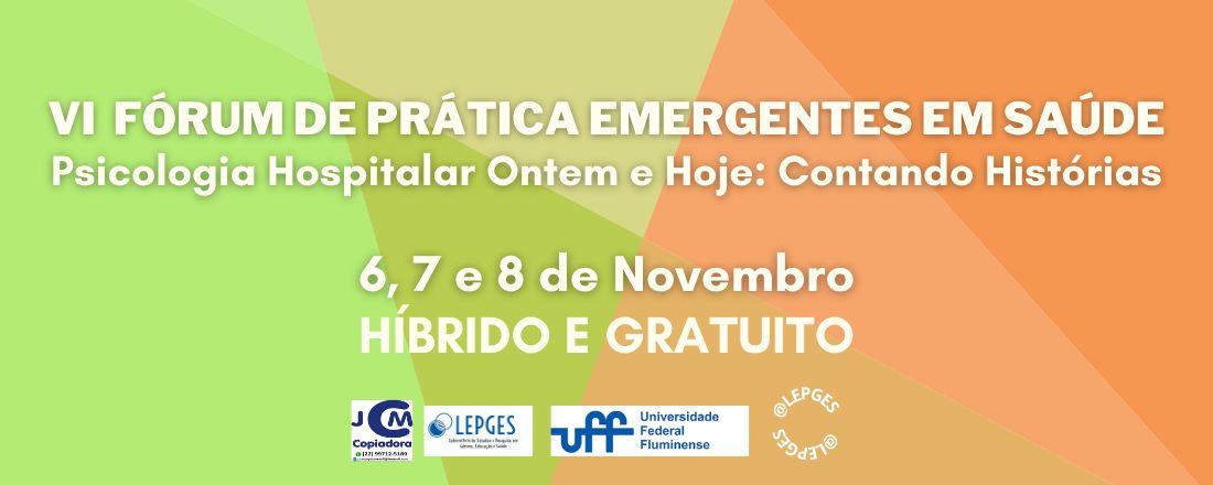 VI Fórum de Práticas Emergentes em Saúde — Psicologia Hospitalar Ontem e Hoje: Contando Histórias