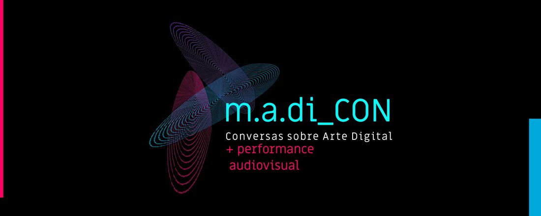 MADi_Con: Conversas sobre Arte e Tecnologia + Performance Visual Music