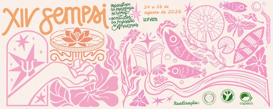 XIV SEMPSI - (Re)existindo na Psicologia por novos sentidos da profissão no Amazonas