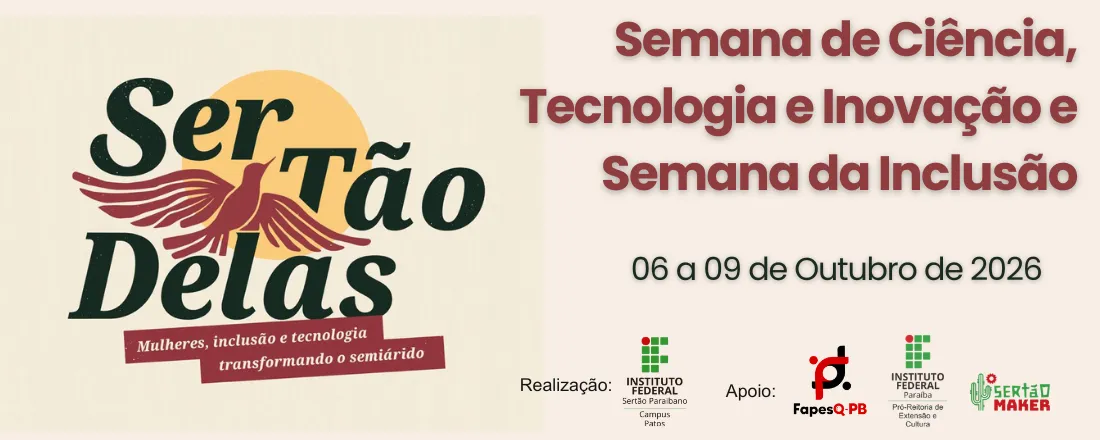 Semana de Ciência, Tecnologia e Inovação e Semana da Inclusão do IFSertãoPB Campus Patos - 2026.