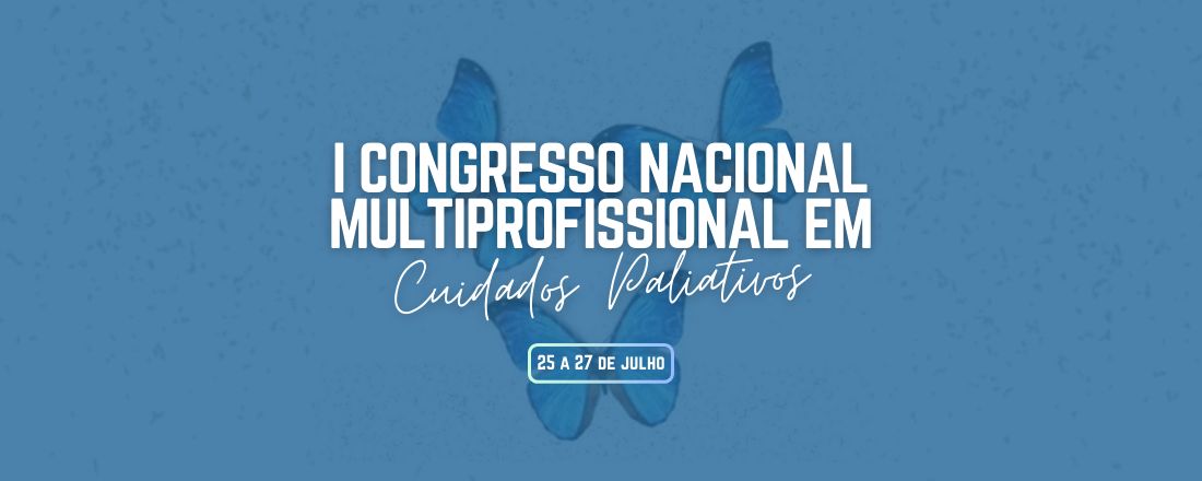I CONGRESSO NACIONAL MULTIPROFISSIONAL EM CUIDADOS PALIATIVOS - ICONAMUCP
